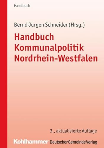 Handbuch Kommunalpolitik Nordrhein-Westfalen (Kommunale Schriften für Nordrhein-Westfalen)