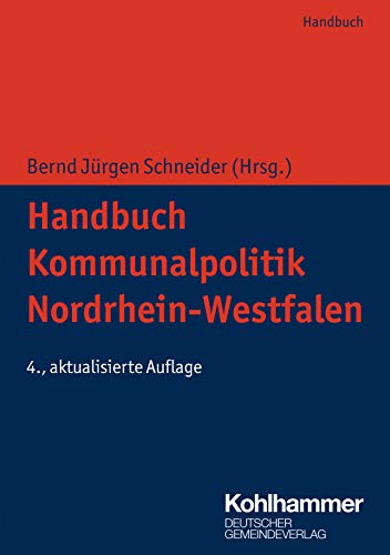 Handbuch Kommunalpolitik Nordrhein-Westfalen (Kommunale Schriften für Nordrhein-Westfalen)