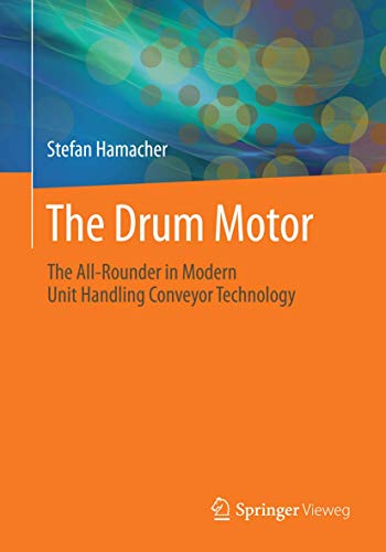 The Drum Motor: The All-Rounder in Modern Unit Handling Conveyor Technology von Springer Vieweg