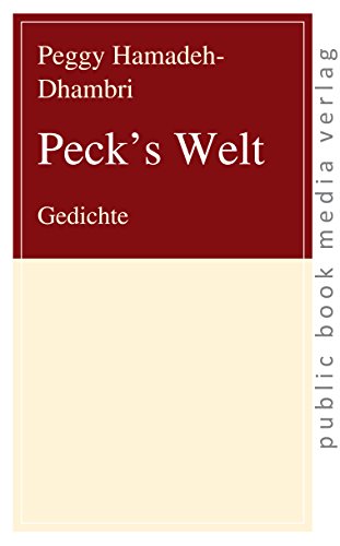 Peck`s Welt: Gedichte