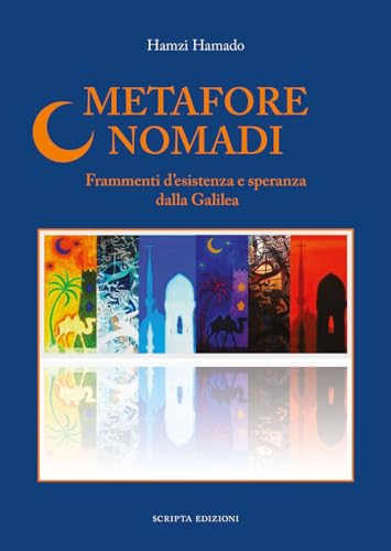 Metafore nomadi. Frammenti d'esistenza e speranza dalla Galilea (Riflessi) von Scripta