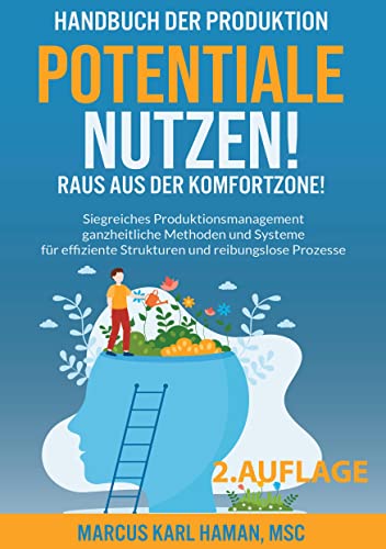 Potentiale Nutzen! Raus aus der Komfortzone!: Handbuch der Produktion
