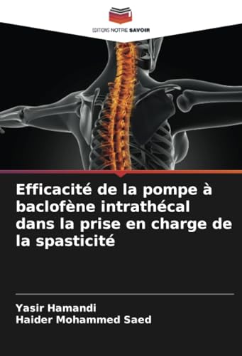 Efficacité de la pompe à baclofène intrathécal dans la prise en charge de la spasticité von Editions Notre Savoir