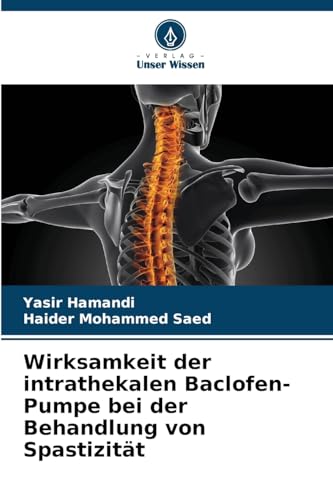Wirksamkeit der intrathekalen Baclofen-Pumpe bei der Behandlung von Spastizität von Verlag Unser Wissen