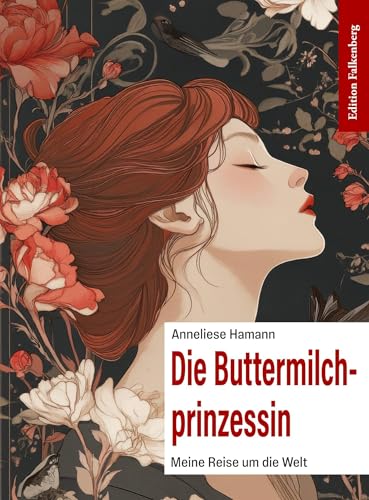 Die Buttermilchprinzessin: Meine Reise um die Welt