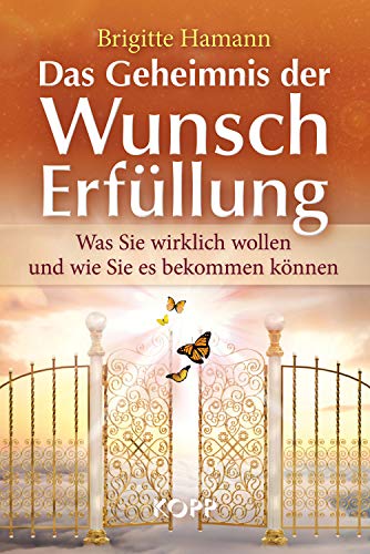 Das Geheimnis der Wunscherfüllung: Was Sie wirklich wollen und wie Sie es bekommen können Das Geheimnis der Wunscherfüllung: Was Sie wirklich wollen und wie Sie es bekommen können