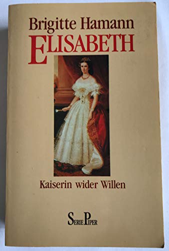 Elisabeth. Kaiserin wider Willen Elisabeth. Kaiserin wider Willen