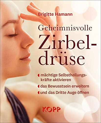 Geheimnisvolle Zirbeldrüse: mächtige Selbstheilungskräfte aktivieren - das Bewusstsein erweitern - und das Dritte Auge öffnen Geheimnisvolle Zirbeldrüse: mächtige Selbstheilungskräfte aktivieren - das Bewusstsein erweitern - und das Dritte Auge öffnen