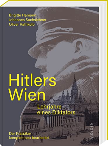 Hitlers Wien: Lehrjahre eines Diktators Hitlers Wien: Lehrjahre eines Diktators