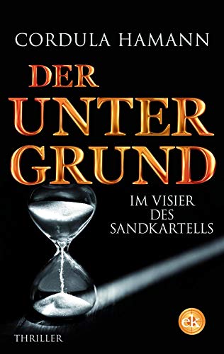 Der Untergrund: Im Visier des Sandkartells von edition krimi