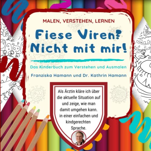 Fiese Viren? Nicht mit mir!: Das Kinderbuch zum Verstehen und Ausmalen von Dr. Hamann Verlag