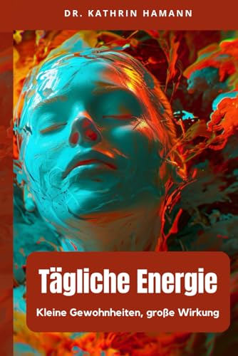 Tägliche Energie: Kleine Gewohnheiten, große Wirkung