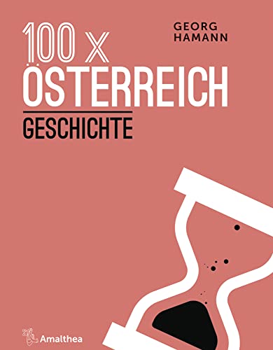 100 x Österreich: Geschichte von Amalthea Signum Verlag