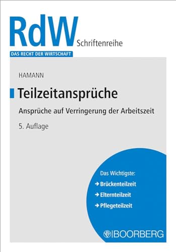 Teilzeitansprüche: Ansprüche auf Verringerung der Arbeitszeit (Das Recht der Wirtschaft) von Boorberg, R. Verlag