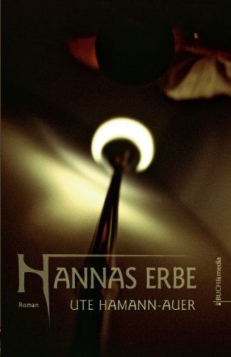 Hannas Erbe: Roman Hannas Erbe: Roman von Buch&Media