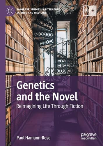 Genetics and the Novel: Reimagining Life Through Fiction (Palgrave Studies in Literature, Science and Medicine) von Palgrave Macmillan