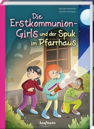 Die Erstkommunion-Girls und der Spuk im Pfarrhaus von Kaufmann Ernst Vlg GmbH