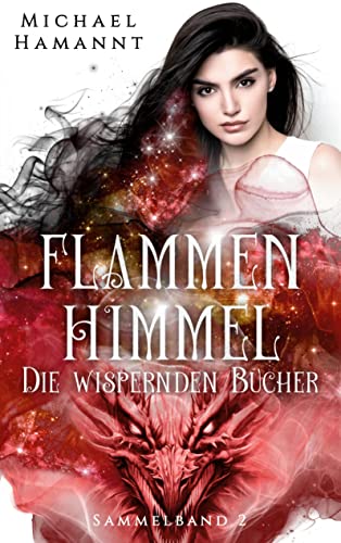 Die Wispernden Bücher - Flammenhimmel: (Sammelband 2) (Die Wispernden Bücher - Sammelbände) (Die Wispernden Bücher (Sammelband)) von BoD – Books on Demand