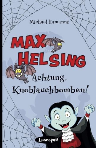 Max Helsing - Achtung, Knoblauchbomben!