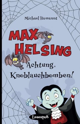 Max Helsing - Achtung, Knoblauchbomben!