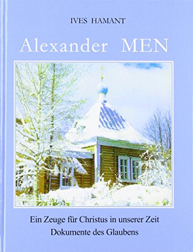 Alexander Men: Ein Zeuge für Christus in unserer Zeit. Dokumente des Glaubens