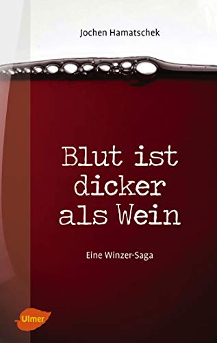 Blut ist dicker als Wein: Eine Winzer-Saga