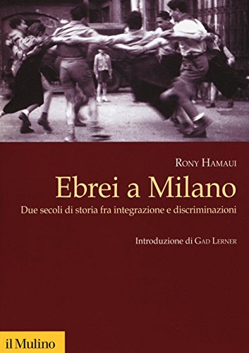 Ebrei a Milano. Due secoli di storia fra integrazione e discriminazioni (Fuori collana) von Il Mulino