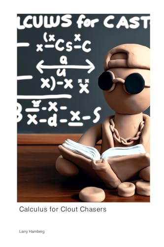 Calculus for Clout Chasers Calculus for Clout Chasers von Henderson Mathematical Institute Publishing