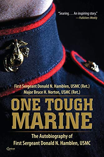 One Tough Marine: The Autobiography of First Sergeant Donald N. Hamblen, USMC One Tough Marine: The Autobiography of First Sergeant Donald N. Hamblen, USMC