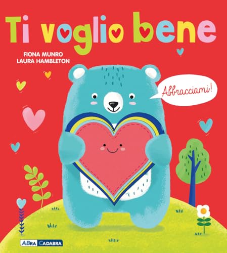 Ti voglio bene! Abbracciami. Ediz. a colori. Con peluche von ABraCadabra