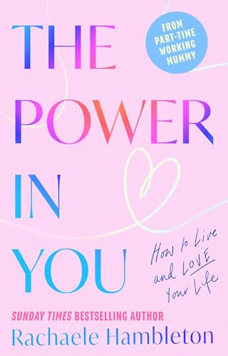 The Power in You: How to Live and Love Your Life