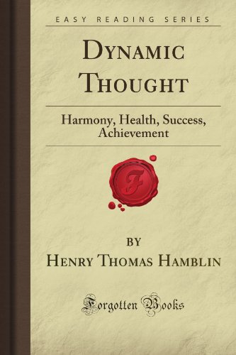 Dynamic Thought: Harmony, Health, Success, Achievement (Forgotten Books)
