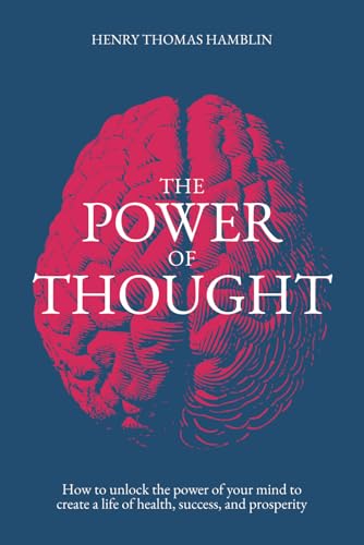 The Power of Thought: How to unlock the power of your mind to create a life of health, success, and prosperity The Power of Thought: How to unlock the power of your mind to create a life of health, success, and prosperity von Hamblin Vision Publishing