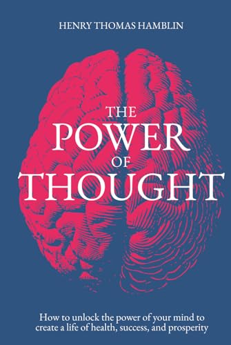 The Power of Thought: How to unlock the power of your mind to create a life of health, success, and prosperity The Power of Thought: How to unlock the power of your mind to create a life of health, success, and prosperity von Independently published