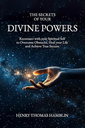 The Secrets of your Divine Powers: Reconnect with your Spiritual Self to Overcome Obstacles, Heal your Life and Achieve True Success: How to unlock ... and prosperity (The Practical Mystic, Band 1) The Secrets of your Divine Powers: Reconnect with your Spiritual Self to Overcome Obstacles, Heal your Life and Achieve True Success: How to unlock ... and prosperity (The Practical Mystic, Band 1) von Hamblin Vision Publishing