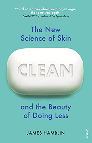 Clean: The New Science of Skin and the Beauty of Doing Less