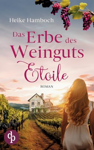 Das Erbe des Weinguts Etoile von DP Verlag
