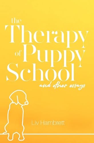 The Therapy of Puppy School and Other Essays: DE von epubli
