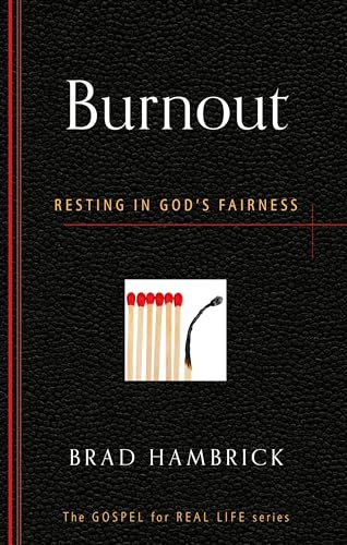 Burnout: Resting in God's Fairness (The Gospel for Real Life)