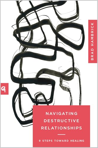 Navigating Destructive Relationships: 9 Steps toward Healing (Church-Based Counseling) von New Growth Press