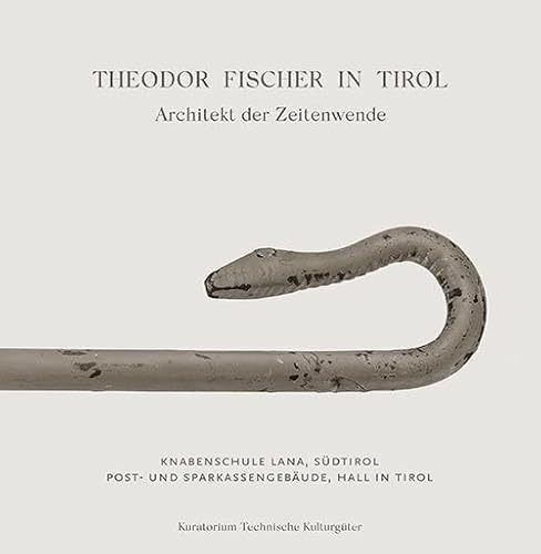 Theodor Fischer in Tirol: Architektur der Zeitenwende. Knabenschule Lana, Südtirol; Post- und Sparkassengebäude, Hall in Tirol von Universitätsbuchhandlung A. Weger GmbH