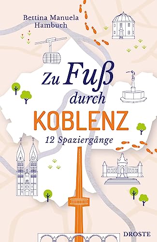 Zu Fuß durch Koblenz: 12 Spaziergänge von Droste Verlag