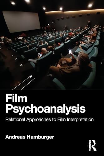 Film Psychoanalysis: Relational Approaches to Film Interpretation