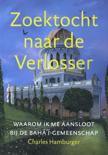 Zoektocht naar de Verlosser: waarom ik me aansloot bij de bahá'í-gemeenschap von Uitgeverij Van Warven