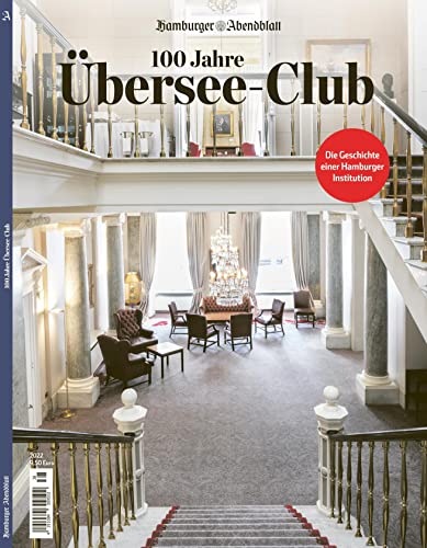 100 Jahre Übersee-Club: Die Geschichte einer Hamburger Institution von FUNKE Medien Hamburg