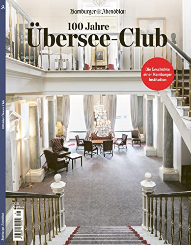 100 Jahre Übersee-Club: Die Geschichte einer Hamburger Institution 100 Jahre Übersee-Club: Die Geschichte einer Hamburger Institution