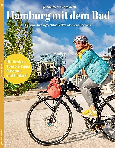 Hamburg mit dem Rad - Ausgabe 2: Schöne Ausflüge, aktuelle Trends, neue Technik von FUNKE Medien Hamburg