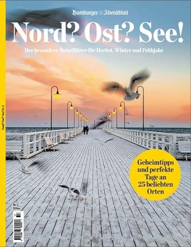 Nord? Ost? See!: Der besondere Reiseführer für Herbst, Winter und Frühjahr von Hamburger Abendblatt