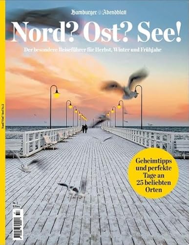 Nord? Ost? See!: Der besondere Reiseführer für Herbst, Winter und Frühjahr von Hamburger Abendblatt