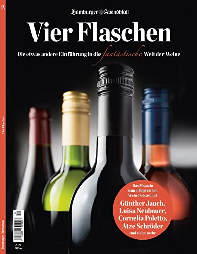 Vier Flaschen: Die etwas andere Einführung in die fantastische Welt der Weine Vier Flaschen: Die etwas andere Einführung in die fantastische Welt der Weine